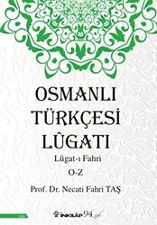 Osmanlı Türkçesi Lügatı: Lügat-ı Fahri O-Z - İnkılap Kitabevi
