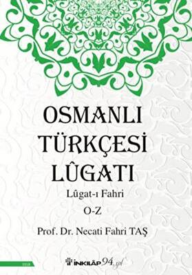 Osmanlı Türkçesi Lügatı: Lügat-ı Fahri O-Z - 1