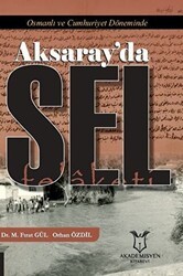 Osmanlı ve Cumhuriyet Döneminde Aksaray’da Sel Felaketi - Akademisyen Kitabevi