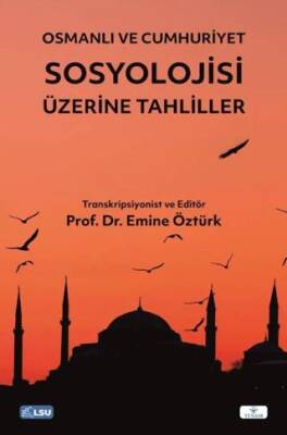 Osmanlı ve Cumhuriyet Sosyolojisi Üzerine Tahliller - 1