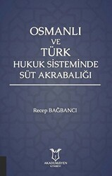 Osmanlı ve Türk Hukuk Sisteminde Süt Akrabalığı - Akademisyen Kitabevi