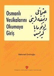 Osmanlı Vesikalarını Okumaya Giriş - Türkiye Diyanet Vakfı Yayınları