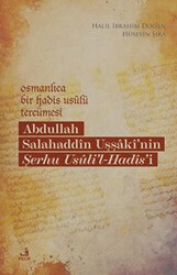 Osmanlıca Bir Hadis Usulü Tercümesi: Abdullah Salahaddin Uşşaki`nin Şerhu Usuli`l-Hadis`i - Fecr Yayınları