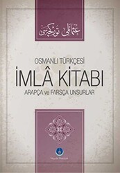 Osmanlıca İmla Kitabı Arapça ve Farsça Unsurlar - Hayrat Neşriyat