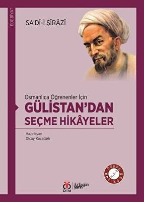 Osmanlıca Öğrenenler İçin Gülistan’dan Seçme Hikayeler - 1