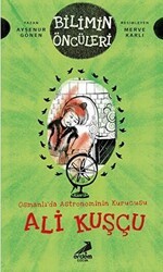 Osmanlı’da Astronominin Kurucusu Ali Kuşçu - Bilimin Öncüleri - Erdem Çocuk