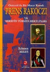 Osmanlı’da Bir Macar Konuk Prens Rakoczi ve Mikes’in Türkiye Mektupları - Aksoy Yayıncılık