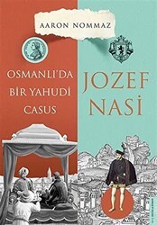 Osmanlı’da Bir Yahudi Casus - Josef Nasi - Destek Yayınları