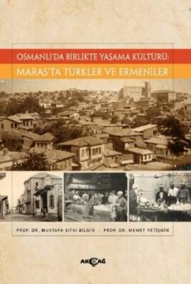 Osmanlı’da Birlikte Yaşama Kültürü: Maraş’ta Türkler ve Ermeniler - 1