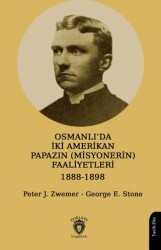 Osmanlı’da İki Amerikan Papazın Misyonerin Faaliyetleri 1888-1898 - Dorlion Yayınları