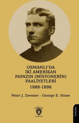 Osmanlı’da İki Amerikan Papazın Misyonerin Faaliyetleri 1888-1898 - 1