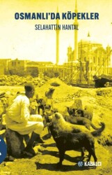 Osmanlı’da Köpekler - Kabalcı Yayınevi