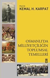 Osmanlı`da Milliyetçiliğin Toplumsal Temelleri - Timaş Tarih