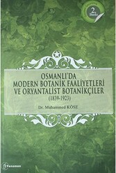 Osmanlı`da Modern Botanik Faaliyetleri ve Oryantalist Botanikçiler 1839-1923 - Fenomen Yayıncılık