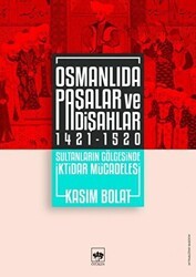 Osmanlıda Paşalar ve Padişahlar 1421 - 1520 - Ötüken Neşriyat