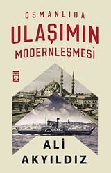 Osmanlıda Ulaşımın Modernleşmesi - Timaş Tarih