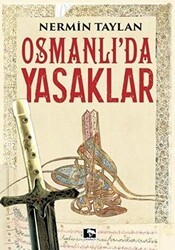 Osmanlı`da Yasaklar - Çınaraltı Yayınları