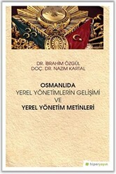 Osmanlıda Yerel Yönetimlerin Gelişimi ve Yerel Yönetim Metinleri - Hiperlink Yayınları