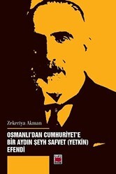 Osmanlı`dan Cumhuriyet’e Bir Aydın Şeyh Safvet Yetkin Efendi - Elips Kitap