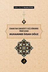 Osmanlı`dan Cumhuriyet`e Geçiş Döneminde İtikadi Açıdan Muhammed İhsan Oğuz - Fecr Yayınları