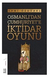 Osmanlı`dan Cumhuriyet`e İktidar Oyunu - Ketebe Yayınları