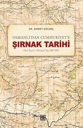 Osmanlı’dan Cumhuriyet’e Şırnak Tarihi İdari, Sosyal ve Ekonomik Yapı, 1853-1929 - Palet Yayınları
