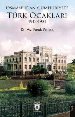 Osmanlıdan Cumhuriyete Türk Ocakları 1912-1931 - 1