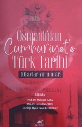 Osmanlı`dan Cumhuriyet’e Türk Tarihi Olaylar - Paradigma Akademi Yayınları