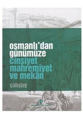 Osmanlı`dan Günümüze Cinsiyet Mahremiyet ve Mekan Çalıştay - 1