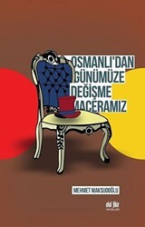 Osmanlı`dan Günümüze Değişme Maceramız - Akıl Fikir Yayınları