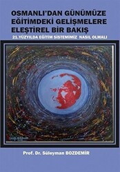 Osmanlı`dan Günümüze Eğitimdeki Gelişmelere Eleştirel Bir Bakış - Cinius Yayınları