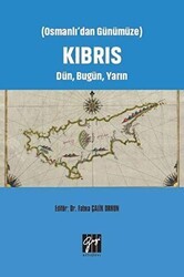 Osmanlı`dan Günümüze Kıbrıs Dün, Bugün, Yarın - Gazi Kitabevi
