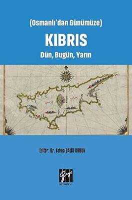 Osmanlı`dan Günümüze Kıbrıs Dün, Bugün, Yarın - 1