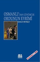 Osmanlı’dan Günümüze Ordunun Evrimi - Akademi Yayın