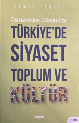 Osmanlı`dan Günümüze Türkiye’de Siyaset Toplum ve Kültür - 1