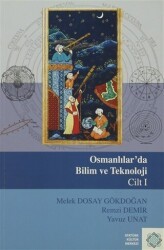 Osmanlılar`da Bilim Ve Teknoloji Cilt: 1 - Atatürk Kültür Merkezi Yayınları