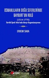 Osmanlıların Doğu Seferinde Bayburt’un Rolü 1514-1770 - Berikan Yayınevi