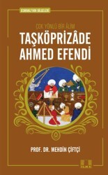 Osmanlı`nın Bilgeleri 1: Taşköprizade Ahmed Efendi - İlke Yayıncılık
