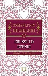 Osmanlı`nın Bilgeleri 3: Ebussuud Efendi - İlke Yayıncılık