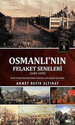 Osmanlı`nın Felaket Seneleri 1683-1699 - İlgi Kültür Sanat Yayınları
