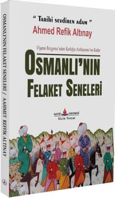 Osmanlı`nın Felaket Seneleri - 1