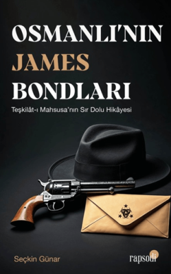 Osmanlı’nın James Bondları - 1
