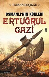 Osmanlı`nın Kökleri - Ertuğrul Gazi - Yediveren Yayınları
