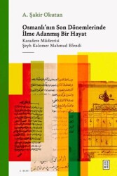 Osmanlı`nın Son Dönemlerinde İlme Adanmış Bir Hayat - Ketebe Yayınları