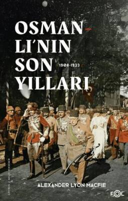 Osmanlı’nın Son Yılları 1908 -1923 - 1