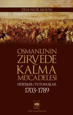 Osmanlı’nın Zirvede Kalma Mücadelesi - 1