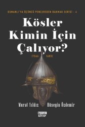Osmanlı`ya Üçüncü Pencereden Bakmak 4 - Kösler Kimin İçin Çalıyor? 1566-1603 - Kule Kitap