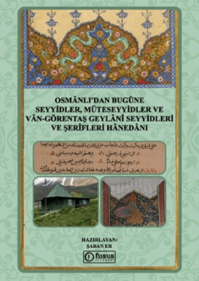 Osmânlı`dan Bugüne Seyyidler, Müteseyyidler Ve Vân-Görentaş Geylânî Seyyidleri Ve Şerîfleri Hânedânı - 1