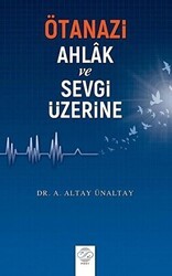 Ötanazi - Ahlak ve Sevgi Üzerine - Post Yayınevi