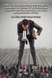 Otel İşletmelerinde Paternalist Liderlik Ve Lider Üye Etkileşimi İlişkisi: Örtük Liderlik Ve Güç Mesafesinin Etkisi - Gece Kitaplığı